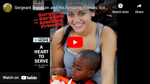 Sergeant Sorghum and His Amazing Friends: Episode 20 – Convoy of Hope: A Heart to Serve