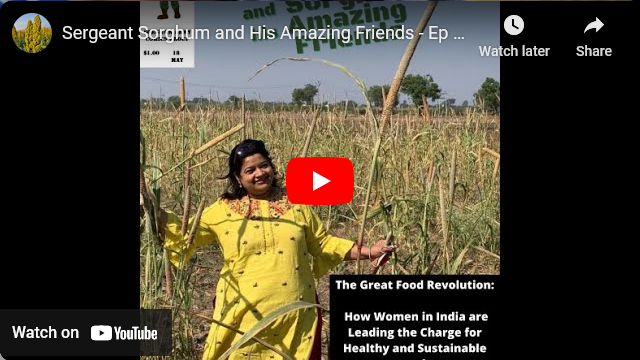 Sergeant Sorghum and His Amazing Friends – Ep 18: The Great Food Revolution, Ft Ms. Sharmila Oswal