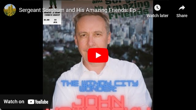 Sergeant Sorghum and His Amazing Friends: Ep 10 – The Windy City Wonder Ft. Mr John Yaworsky